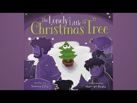 The Lonely Little Christmas Tree by Sonica Ellis | A Christmas Read Aloud for Kids | Christmas Book