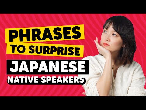 Phrases to Surprise Japanese Native Speakers