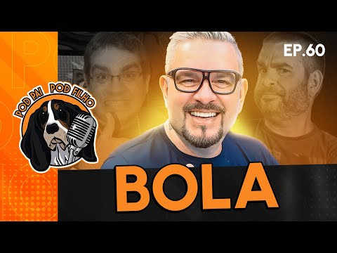 BOLA - Pod Pai Pod Filho #60