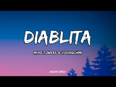 Myke Towers & Yovngchimi - Diablita (LETRAS) 🎵