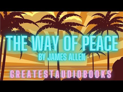 THE WAY OF PEACE by James Allen - FULL AudioBook🎧📖 | Greatest🌟AudioBooks V3