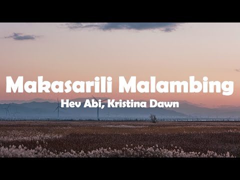 Hev Abi, Kristina Dawn - Makasarili Malambing (Lyrics)