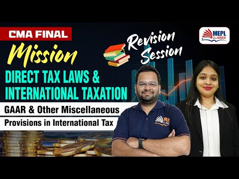 CMA FINAL | MISSION DT  -  GAAR & Other Provisions in International Tax | MEPL Classes