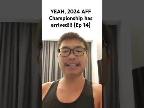 YEAH, 2024 AFF Championship has arrived!!! (Ep 14)