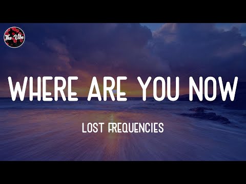 Lost Frequencies - Where Are You Now (Lyrics)