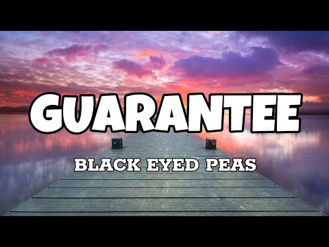 Guarantee - Black Eyed Peas (Lyrics)