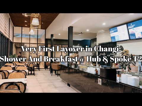 Layover In Singapore:  Shower & Breakfast At Hub & Spoke T2 | Transit Dan Mandi Di Changi Airport SG