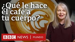 ¿Qué efecto tiene el café en el cuerpo? | BBC Mundo