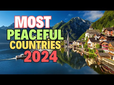 10 Countries That Are Most Peaceful in 2024