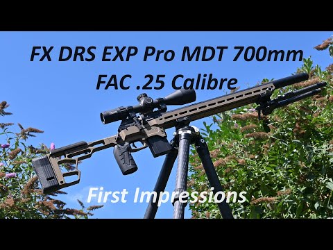 FX DRS EXP Pro MDT 700mm FAC in .25 Calibre, First Impressions, what do you want in the FULL REVIEW?