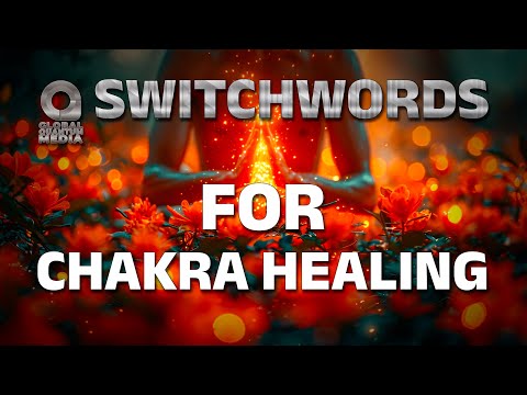 Switchwords to chakra healing