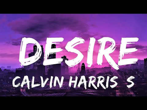 Calvin Harris, Sam Smith - Desire (Lyrics) | Lyrics Video (Official)