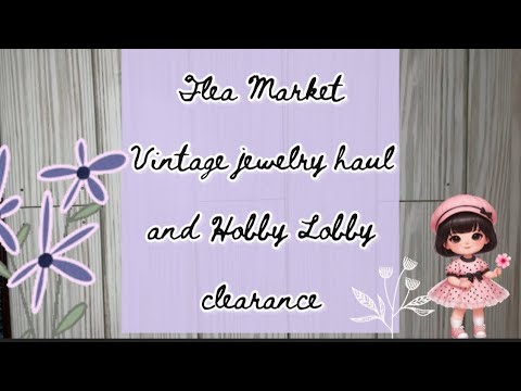 Thrift craft/ jewlery @the flea market. & Hobby Lobby finds!( haul)