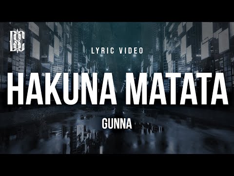 Gunna - Hakuna Matata | Lyrics