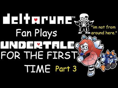 [NEW THINGS???] Deltarune fan experiences Undertale FOR THE FIRST TIME - Part 3