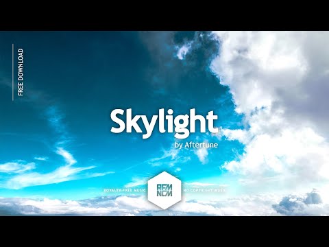 Royalty Free Music Background Instrumental Music No Copyright | Skylight [Original Mix] - Aftertune