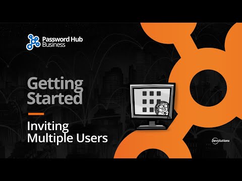 Getting Started with Password Hub Business: Step 2 - Inviting Multiple Users