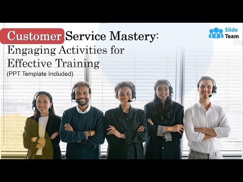 Customer Service Mastery: Engaging Activities for Effective Training (+PPT Template)