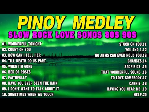 SLOW ROCK MEDLEY COLLECTION 💖 NONSTOP SLOW ROCK LOVE SONGS 80S 90S 💖 MGA LUMANG TUGTUGIN NOONG 90S