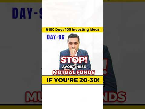 Stop! Never Invest in These Mutual Funds If You’re 20-30! | 100 Days of Investment Ideas