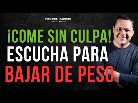 ¡COME SIN CULPAS! ESCUCHA este AUDIO para NO SUBIR de PESO | Método Yuen Christopher Olavarrieta