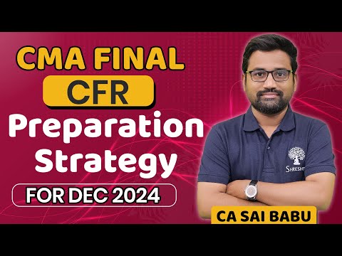 CMA FINAL CFR | PREPARATION STRATEGY | DEC 2024 EXAMS | 3 /4 TH STRATEGY