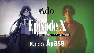 Ado「Episode X」Music by Ayase（映画『劇場版ドクターX』主題歌）