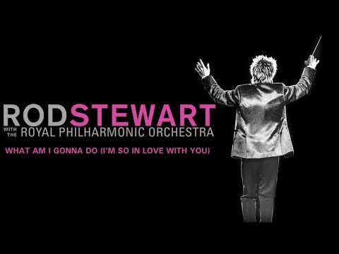 Rod Stewart - What Am I Gonna Do (I’m So In Love With You) (with The Royal Philharmonic Orchestra)