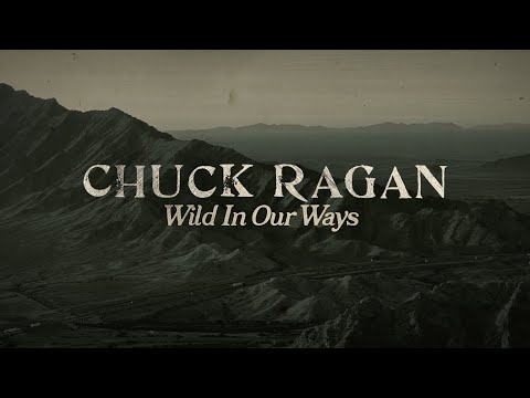 Chuck Ragan - Wild In Our Ways (Official Lyric Video)