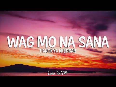 Wag Mo Na Sana - Parokya ni Edgar (Lyrics)