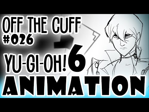 ANIMATION! Off the Cuff #026: Yu-Gi-Oh (pt 6)