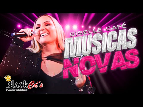 GISELLE CAFÉ 2024 - MÚSICAS NOVAS - REPERTÓRIO NOVO - 100% ATUALIZADO