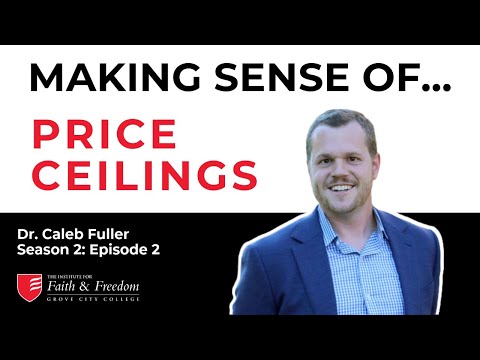 Thou Shalt Not Bear False Witness: Making Sense of Price Ceilings with Dr. Caleb Fuller