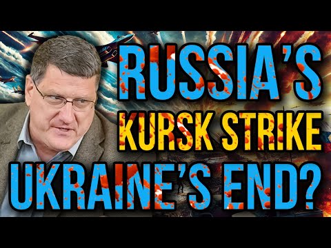 Scott Ritter Reveals: Russia's Kursk Assault - The Final Nail in Ukraine’s Coffin?