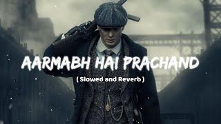 Aarambh Hai Prachand X Polozhenie ( Slowed and Reverb )