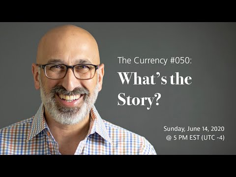 The Currency #050: What's the Story?