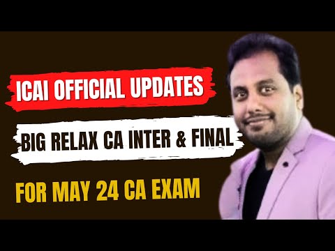 |ICAI Official Updates | Big Relaxation CA Inter & Final For May 24 Exam|