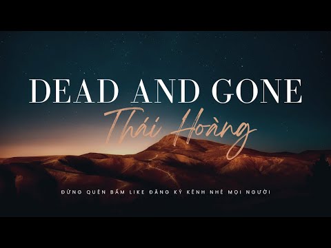 DEAD AND GONE 2019 | THÁI HOÀNG REMIX