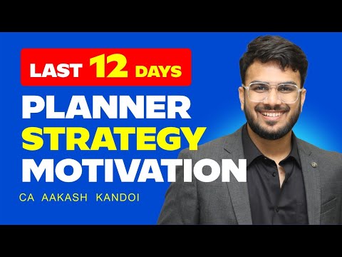 LAST 12 DAYS PLANNER | STRATEGY | MOTIVATION | For Single & Both Group | CA Aakash Kandoi