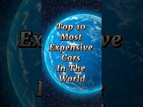 Top 10 Most Expensive Cars In The World #Top10 #Expensivecars #facts #top #viral #shorts #viralshor