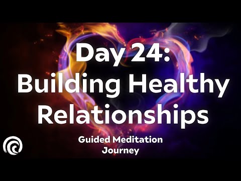 Day 24: Nurturing Positive Relationships | 30-Day Meditation Series for Healthy Connections