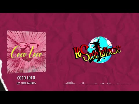 Los Siete Latinos - Coco Loco (Video Lyric)