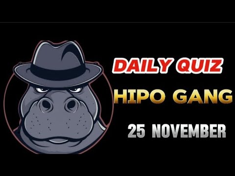 HIPO GANG DAILY QUIZ ANSWERS TODAY 25 NOVEMBER