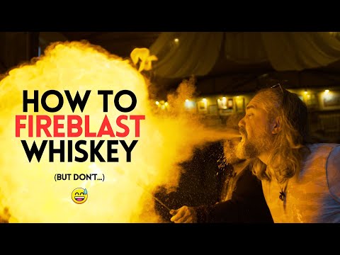 How to FIREBLAST whiskey and save the day