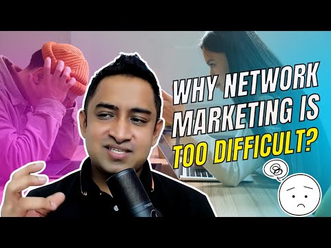 Why Network Marketing is Too Difficult?