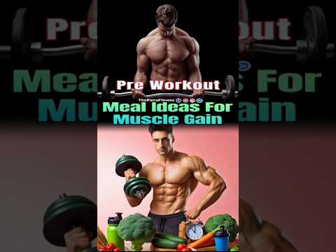 Pre Workout meal ideas for muscle gain | #preworkoutmeal | #musclegain | #thepairafitness | #shorts