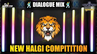 NEW HALGI COMPITITION VS DIALOGUE MIX - YJ STYLE REMIX - BEATZ BLENDER - TRENDING SONG