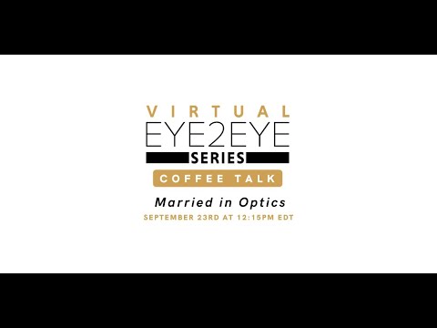 Virtual EYE2EYE Series: Coffee Talk - Married in Optics