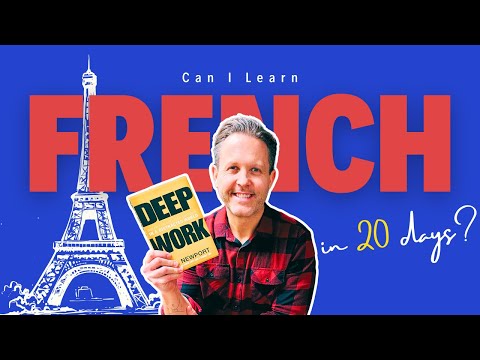 Can “Deep Work” Help Me Learn French in 20 Days?