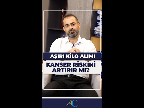 AŞIRI KİLO ALIMI KANSER RİSKİNİ ARTIRIR MI? / PROF. DR. ALPER CAN